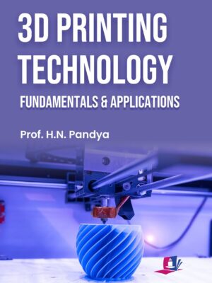 3D Printing Technology: Fundamentals and Applications