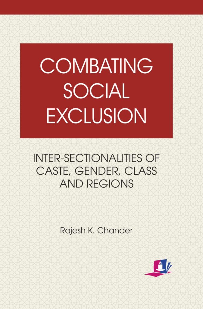 Combating Social Exclusion: Intersectionalities of Caste, Class, Gender and Regions