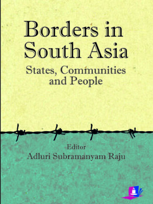 Borders in South Asia: States, Communities and People